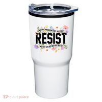 Floral Resist Not My President Antitrump Tumbler thumb 0