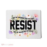 Floral Resist Not My President Antitrump Mousepad thumb 0