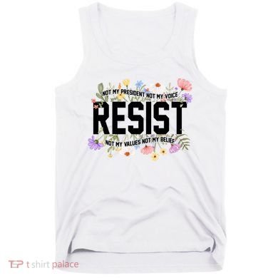 Floral Resist Not My President Antitrump Tank Top