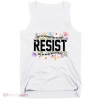 Floral Resist Not My President Antitrump Tank Top thumb 0
