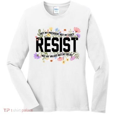 Floral Resist Not My President Antitrump Women's Long Sleeve Shirt