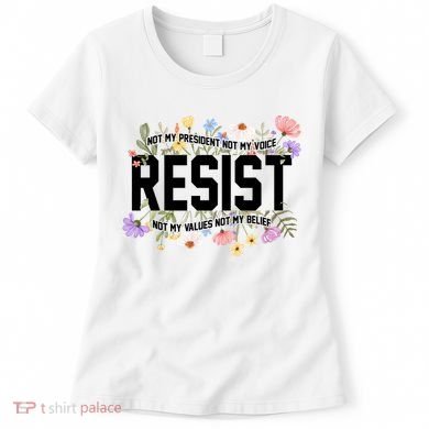 Floral Resist Not My President Antitrump Women's T-Shirt