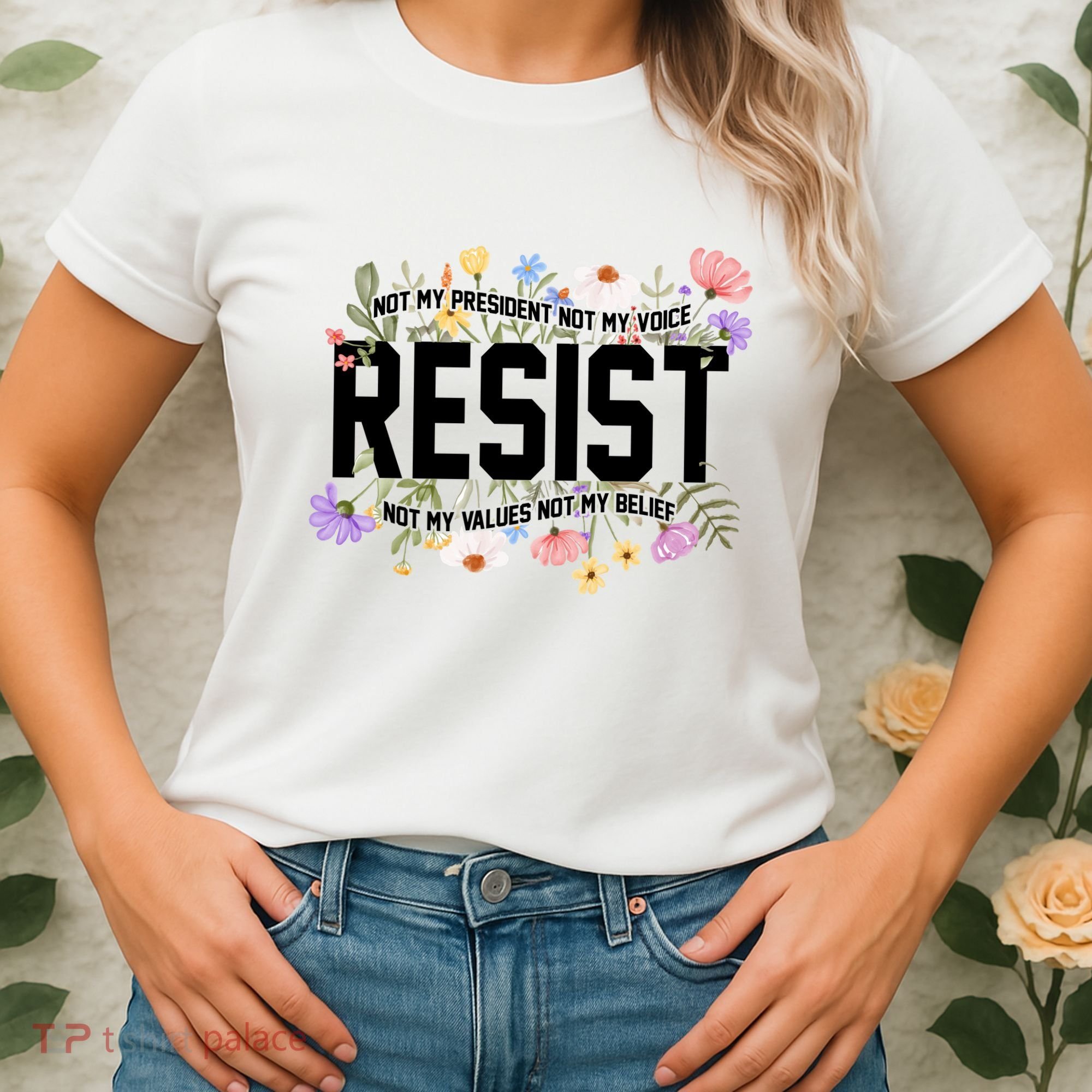 Floral Resist Not My President Antitrump Women's T-Shirt