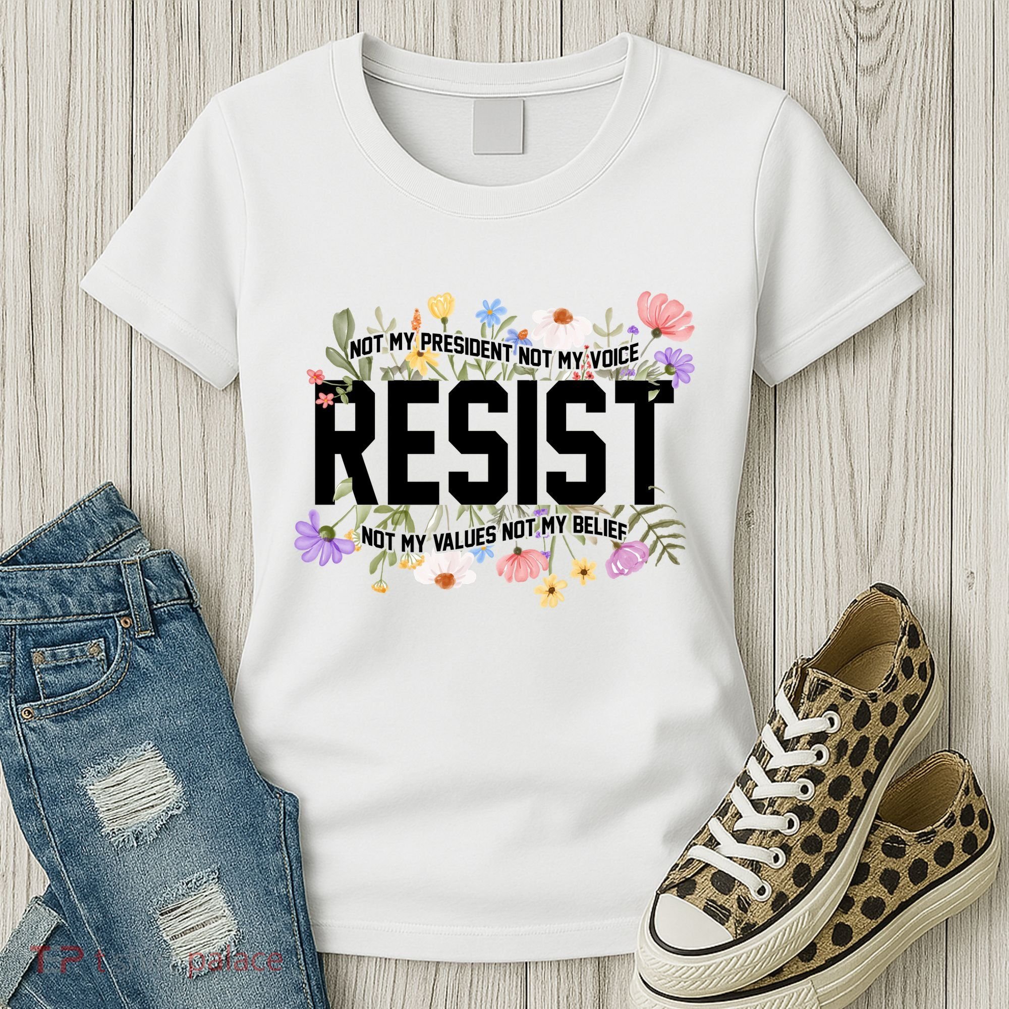 Floral Resist Not My President Antitrump Women's T-Shirt