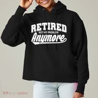 Funny Retired Not My Problem Anymore Ladies Heavyweight Boxy Pullover Hoodie thumb 0