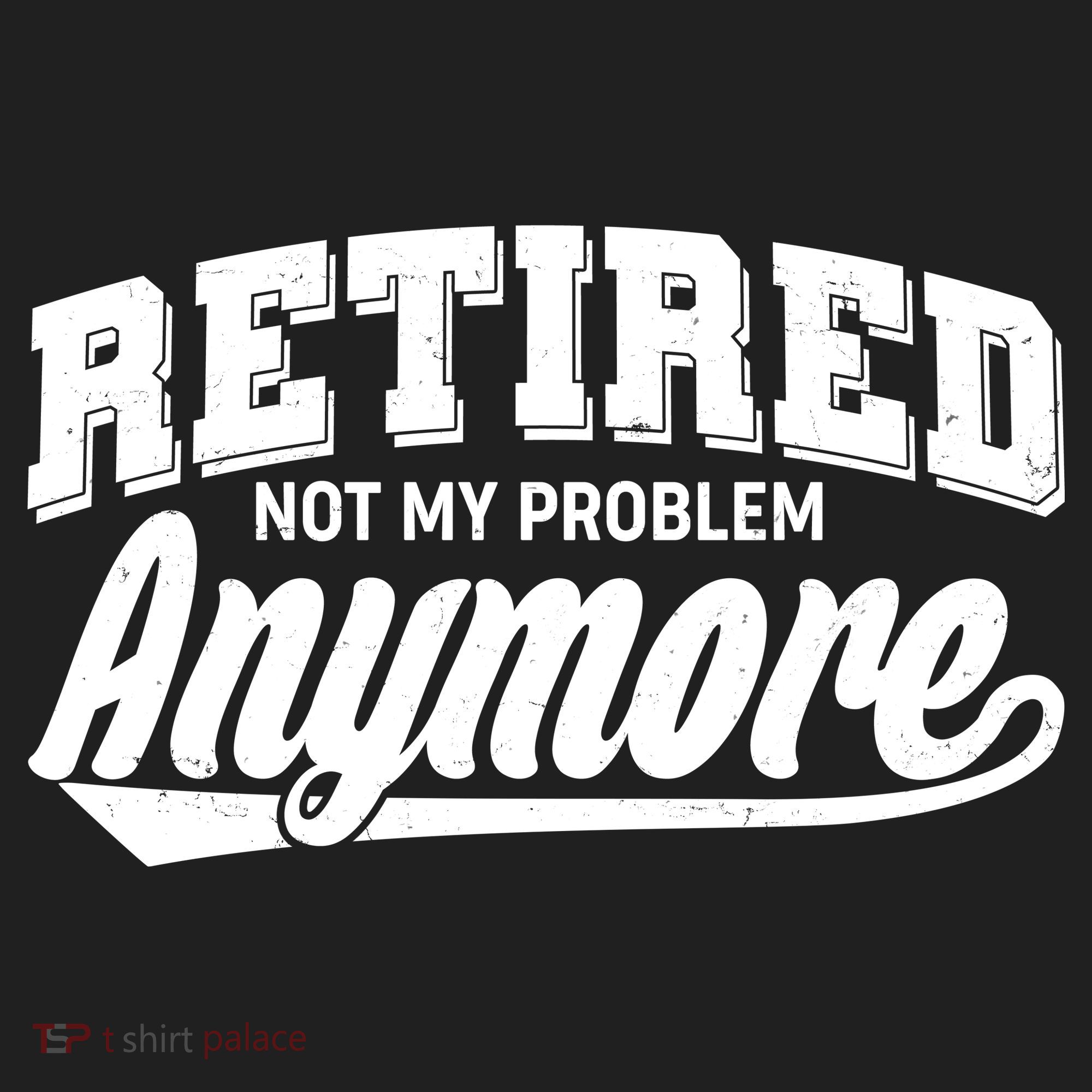 Funny Retired Not My Problem Anymore Women's Sweatshirt