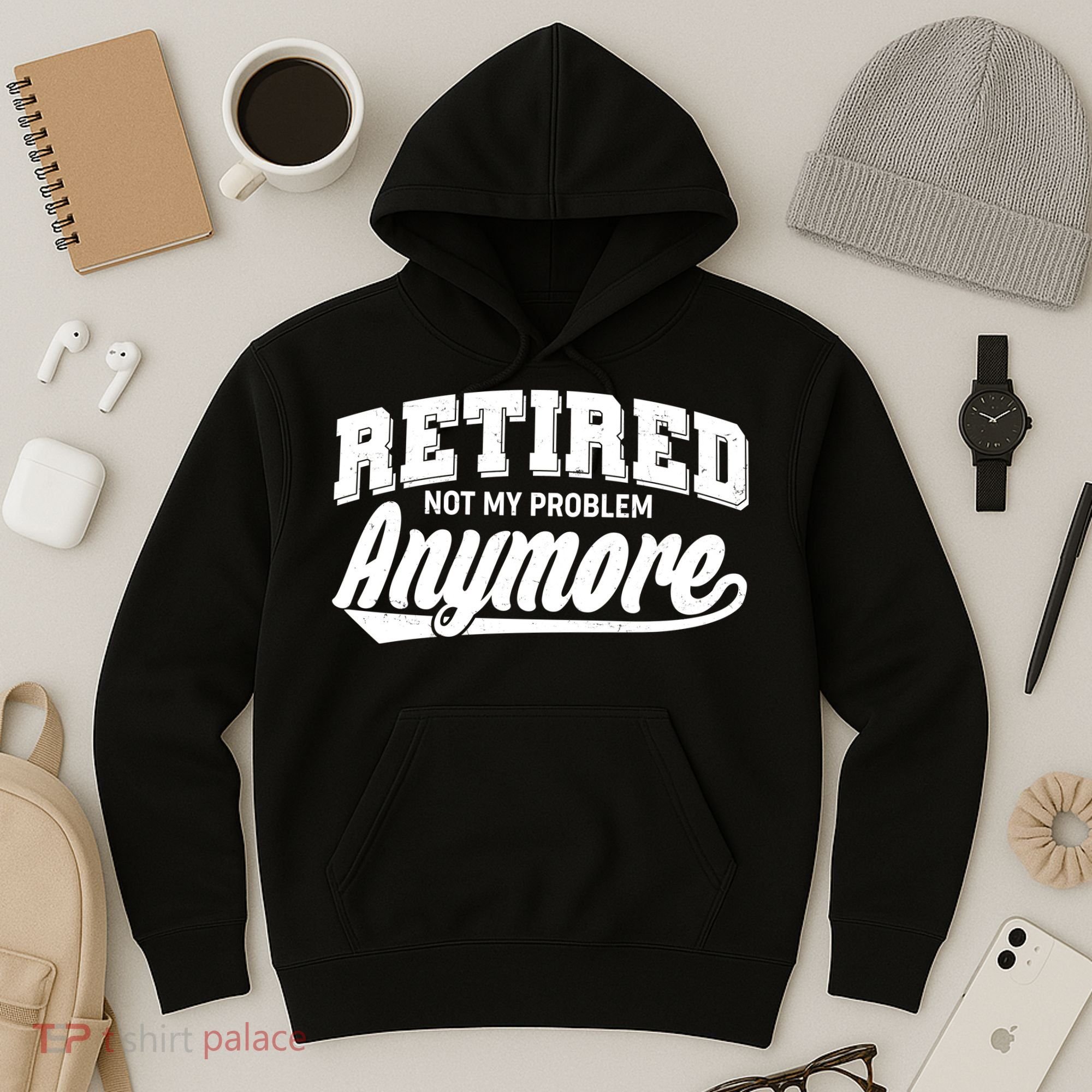 Funny Retired Not My Problem Anymore Hoodie