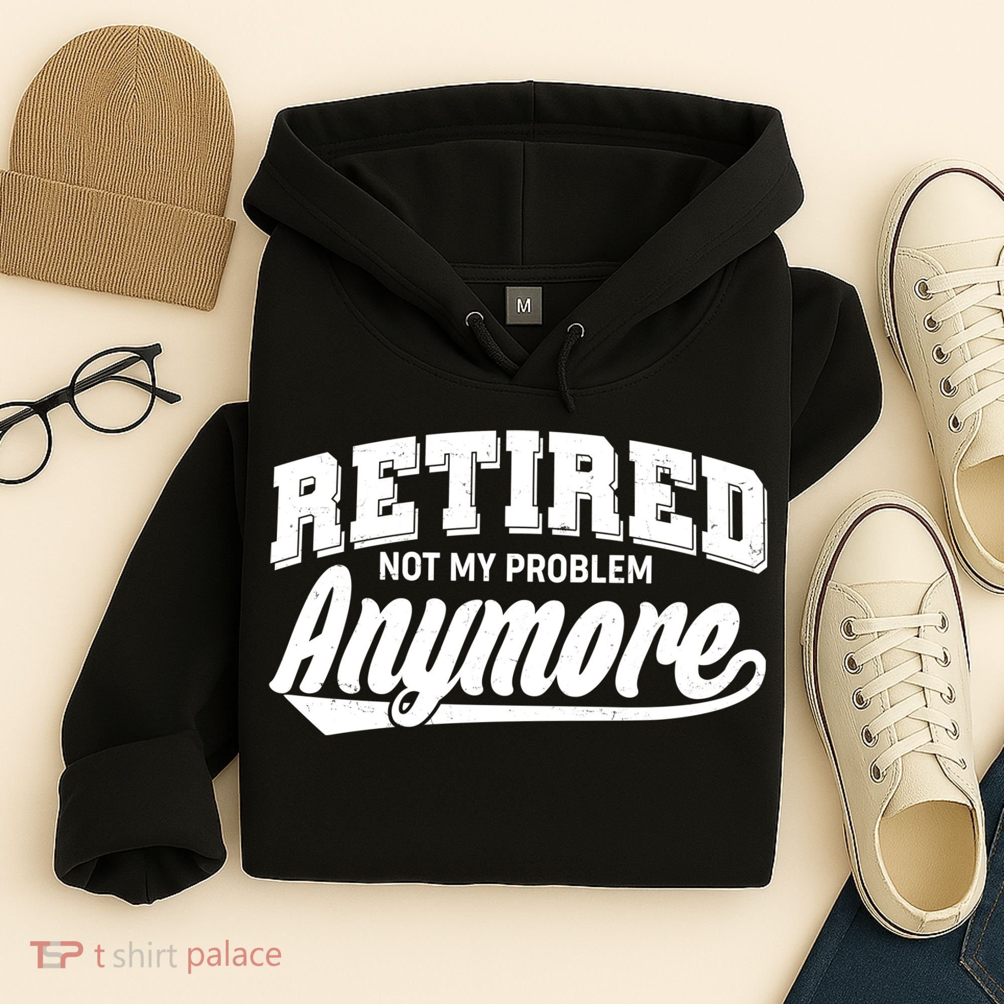 Funny Retired Not My Problem Anymore Hoodie