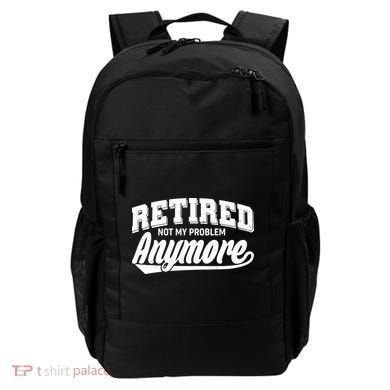 Funny Retired Not My Problem Anymore Backpack