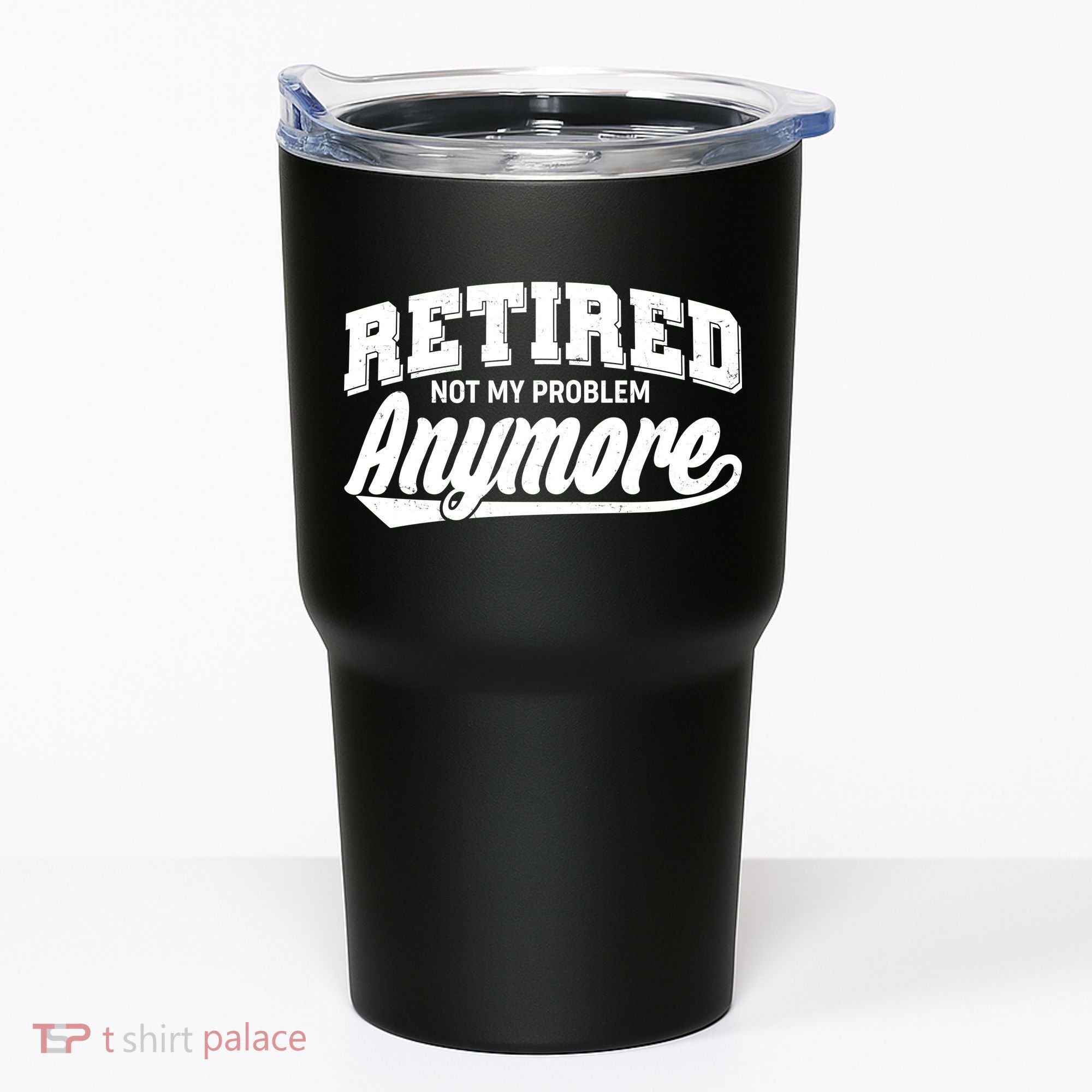 Funny Retired Not My Problem Anymore Tumbler