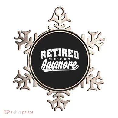 Funny Retired Not My Problem Anymore Ornament