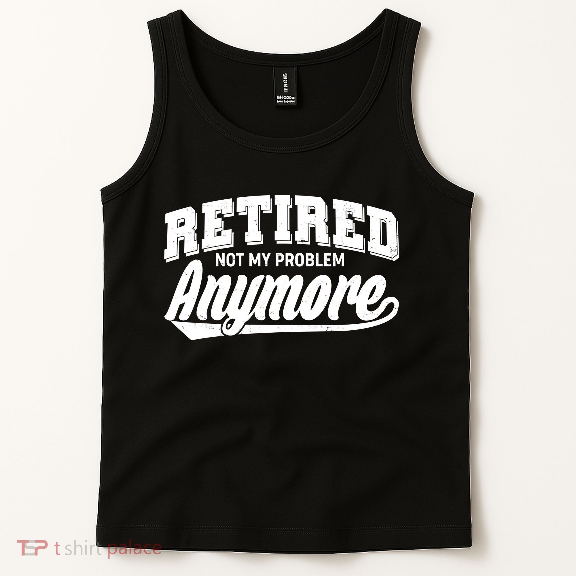 Funny Retired Not My Problem Anymore Tank Top