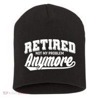 Funny Retired Not My Problem Anymore Short Acrylic Beanie thumb 0