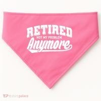 Funny Retired Not My Problem Anymore USA-Made Doggie Bandana thumb 0
