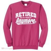 Funny Retired Not My Problem Anymore Sweatshirt thumb 0