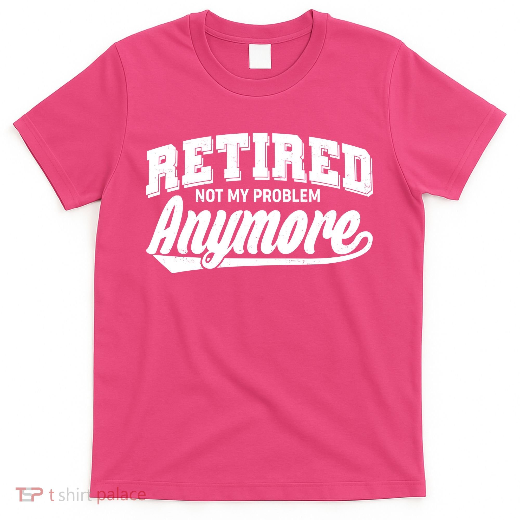 Funny Retired Not My Problem Anymore T-Shirt