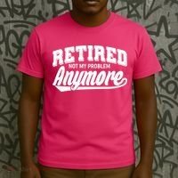 Funny Retired Not My Problem Anymore T-Shirt thumb 3