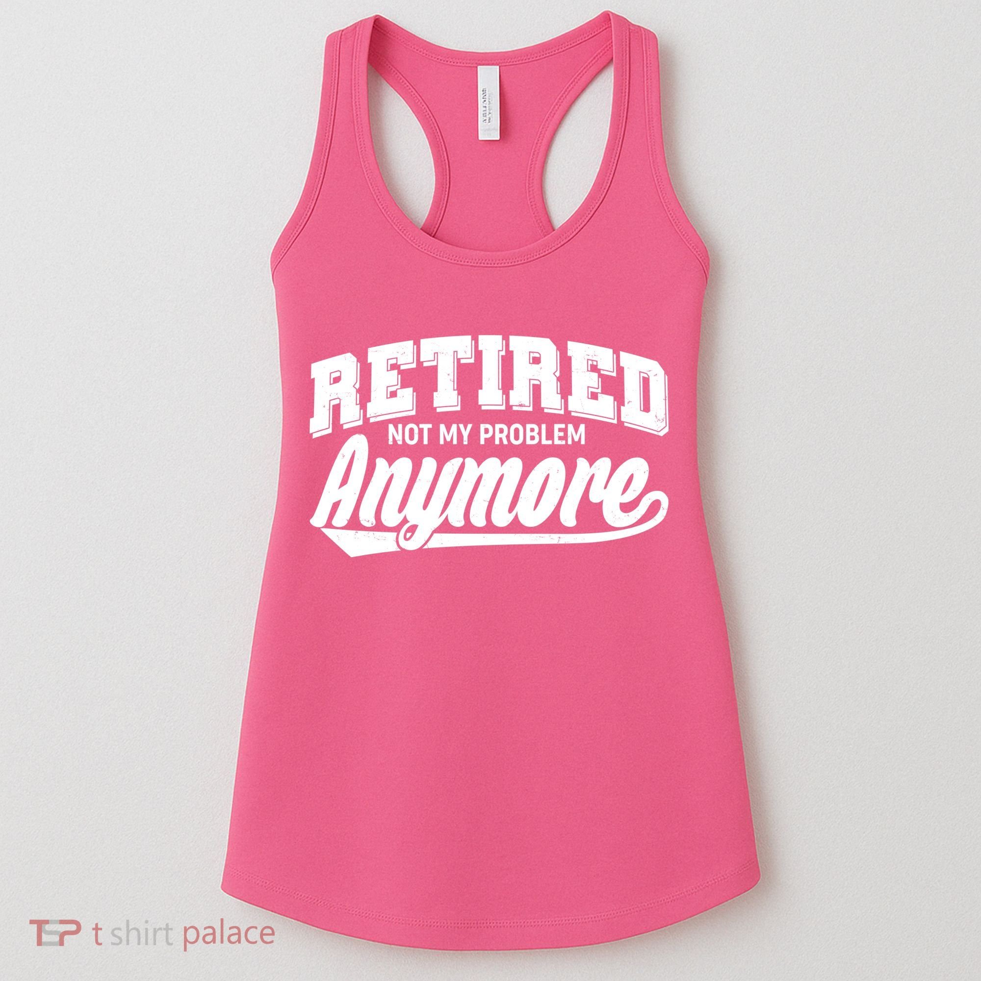Funny Retired Not My Problem Anymore Women's Tank Top