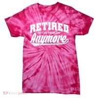 Funny Retired Not My Problem Anymore Tie-Dye T-Shirt thumb 0