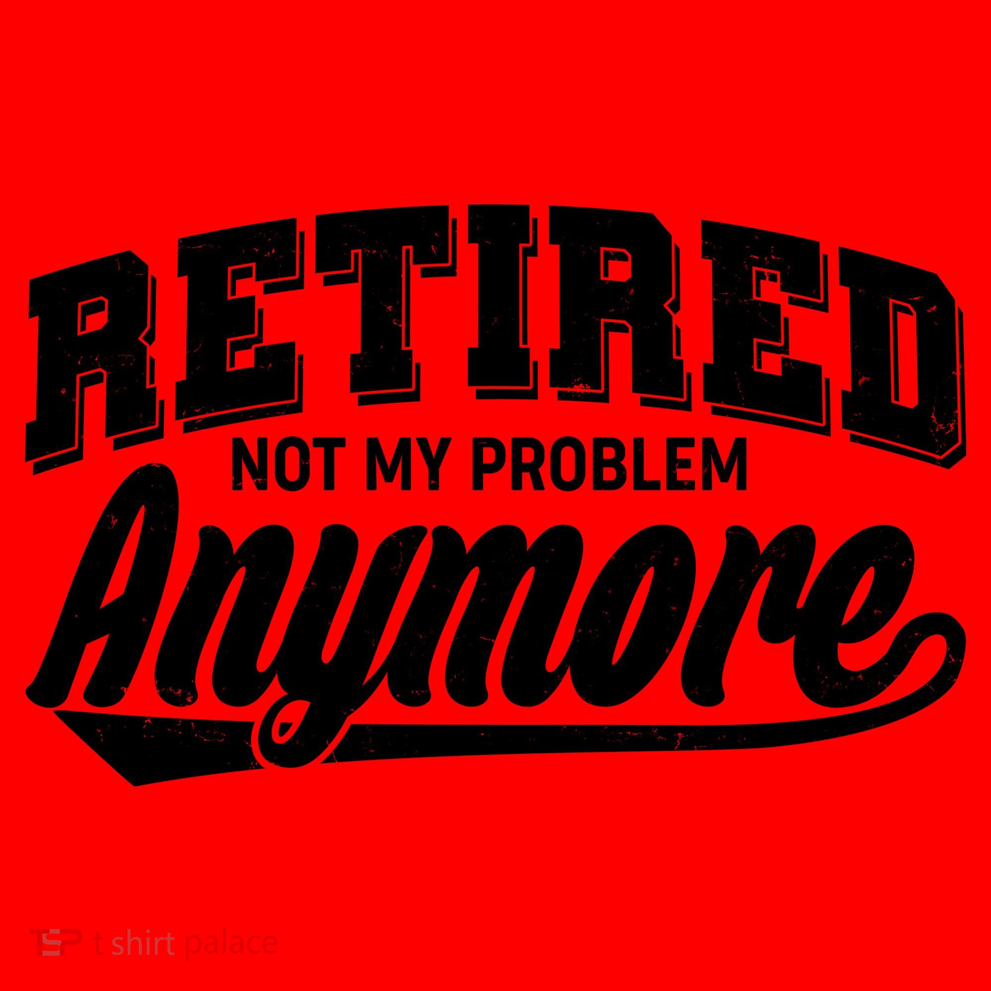 Funny Retired Not My Problem Anymore Santa Hat