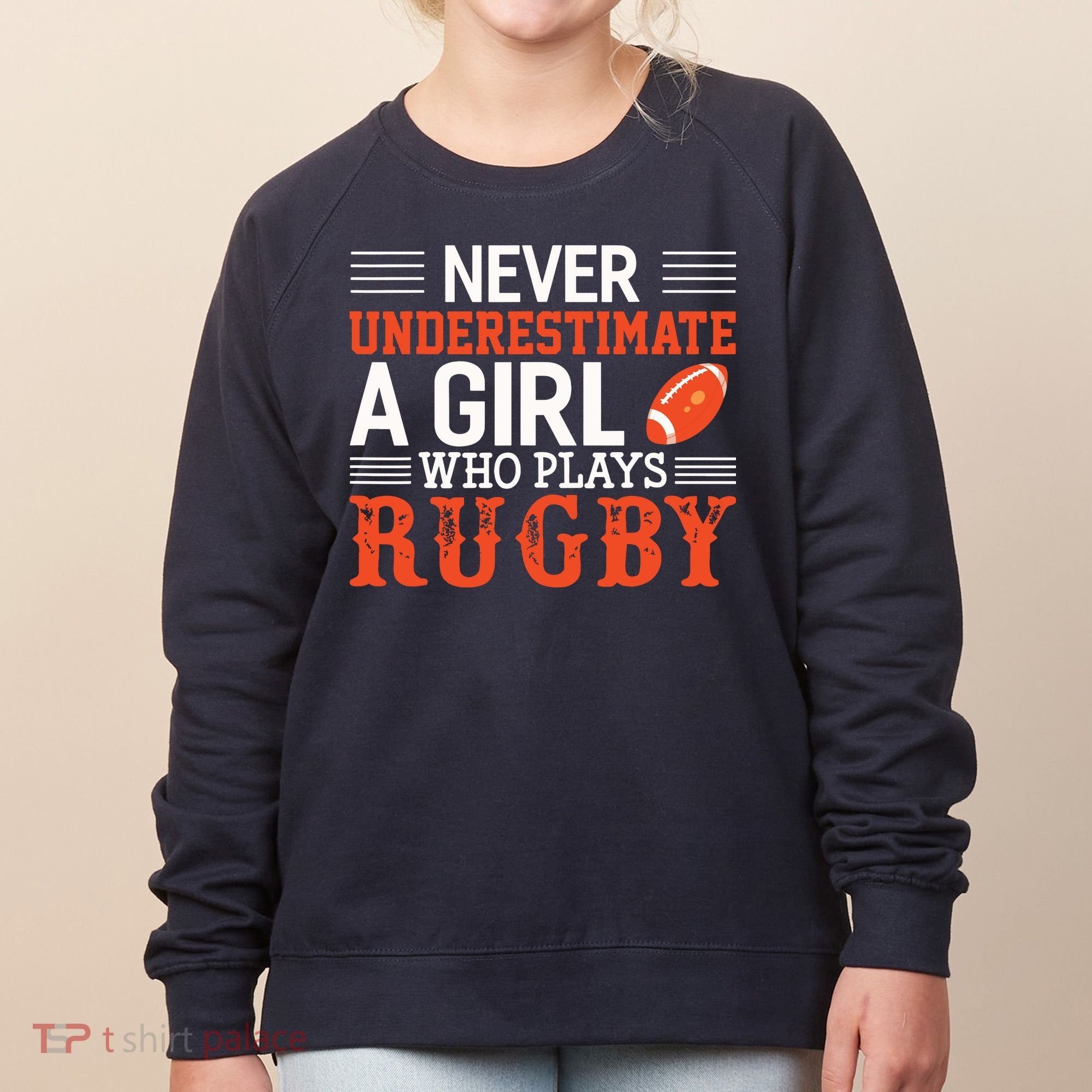 Funny Rugby Never Underestimate A Girl Who Plays Rugby Women's Sweatshirt