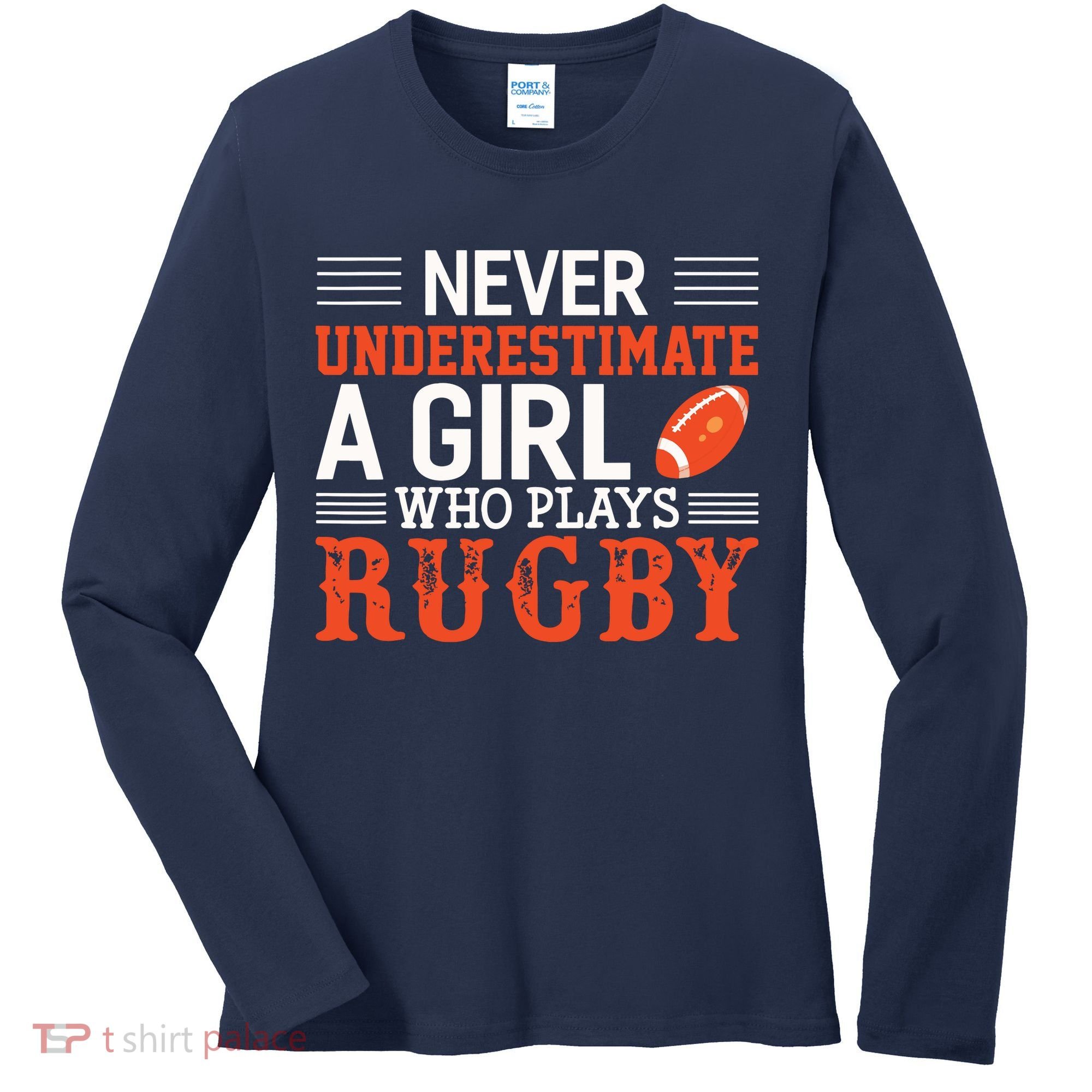 Funny Rugby Never Underestimate A Girl Who Plays Rugby Women's Long Sleeve Shirt