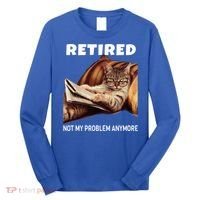 Funny Retired Not My Problem Anymore Gift Funny Cat Retirement Gift Long Sleeve Shirt thumb 0