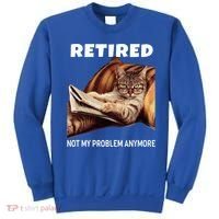 Funny Retired Not My Problem Anymore Gift Funny Cat Retirement Gift Sweatshirt thumb 0