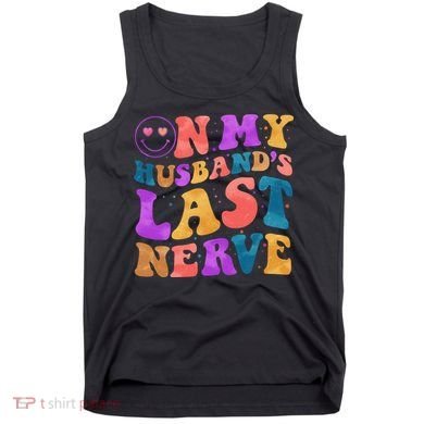 Funny Retro On My Husband's Last Nerve Tank Top
