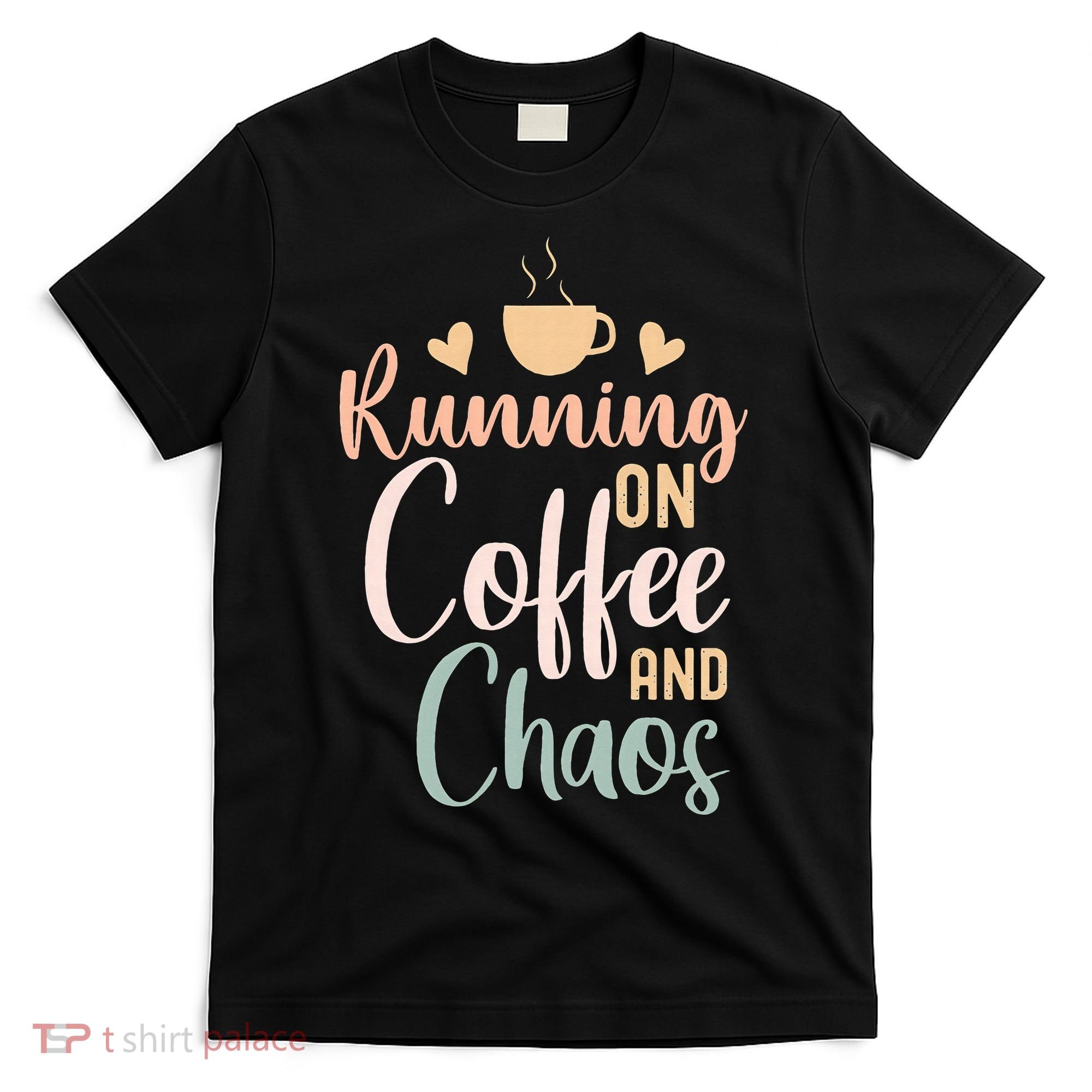 Funny Running on Coffee and Chaos Saying Coffee Addict Humor T-Shirt