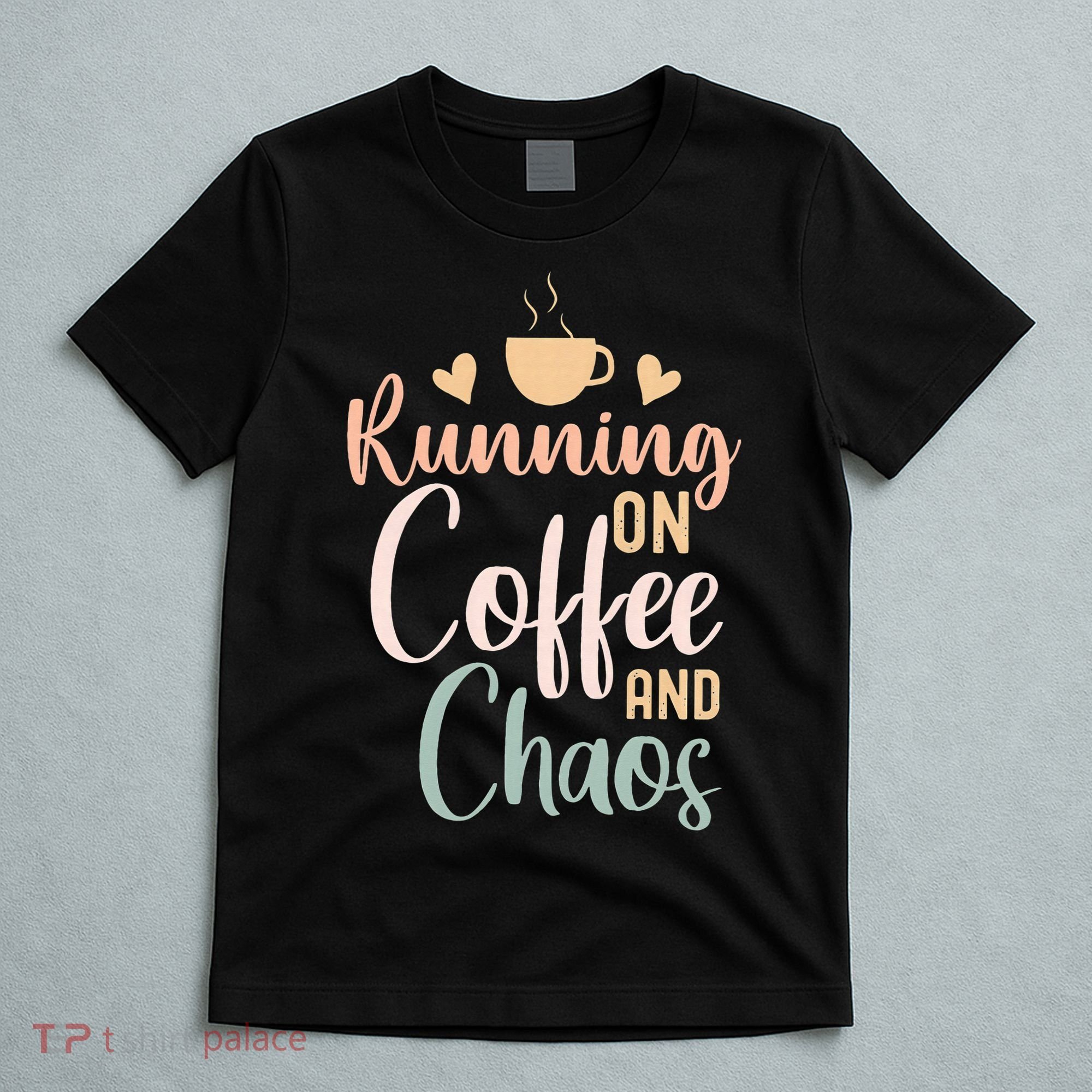 Funny Running on Coffee and Chaos Saying Coffee Addict Humor T-Shirt