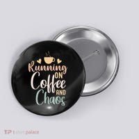 Funny Running on Coffee and Chaos Saying Coffee Addict Humor Button thumb 0