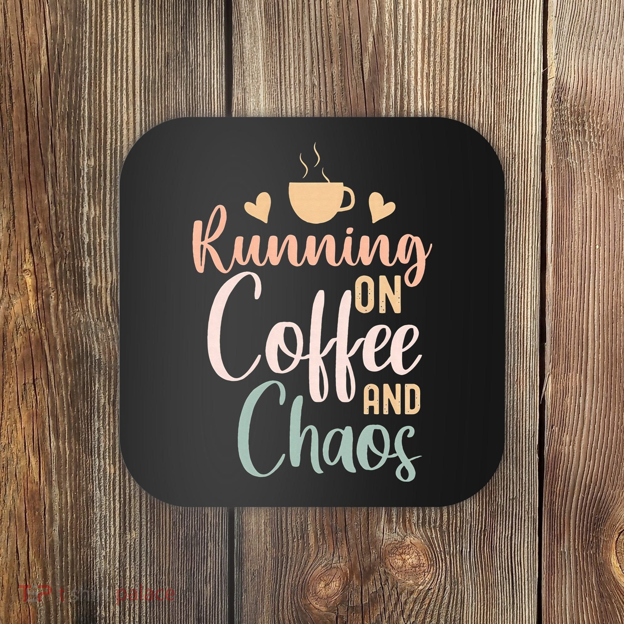 Funny Running on Coffee and Chaos Saying Coffee Addict Humor Coaster