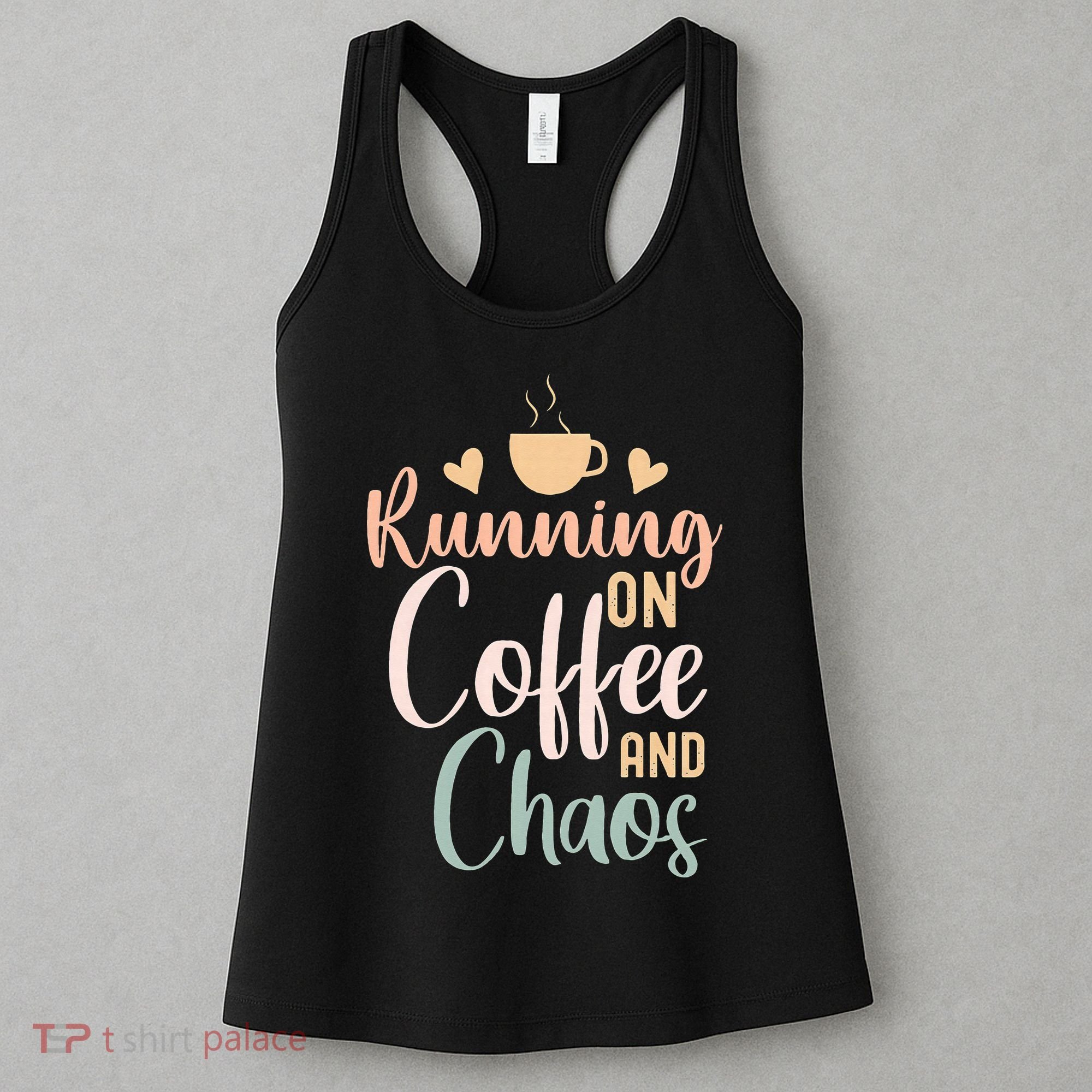 Funny Running on Coffee and Chaos Saying Coffee Addict Humor Women's Tank Top