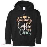 Funny Running on Coffee and Chaos Saying Coffee Addict Humor Toddler Hoodie thumb 0