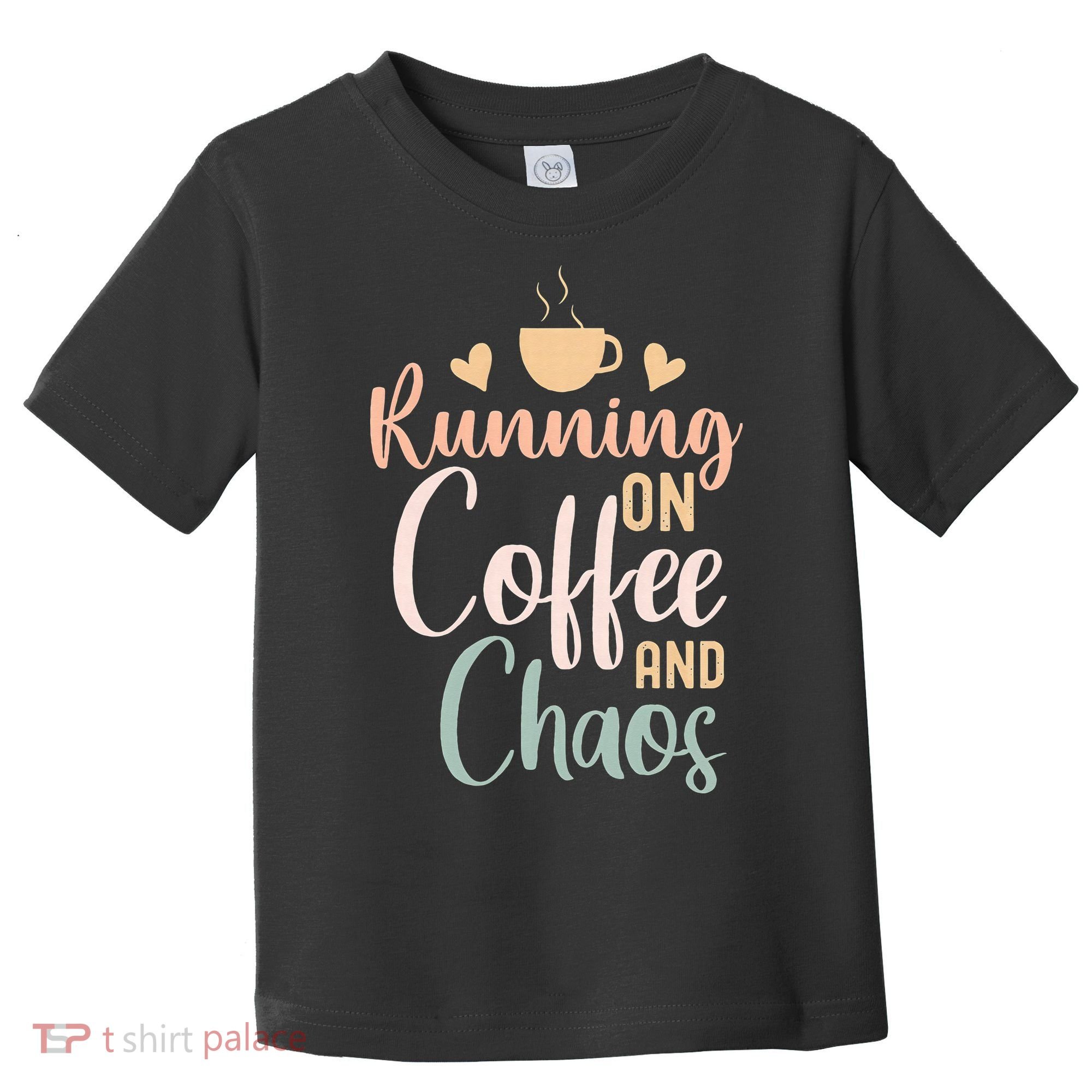 Funny Running on Coffee and Chaos Saying Coffee Addict Humor Toddler T-Shirt