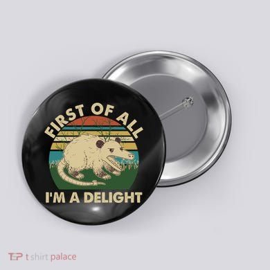 Funny Retro Opossum First Of All Im A Delight Button