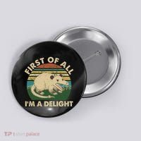 Funny Retro Opossum First Of All Im A Delight Button thumb 0
