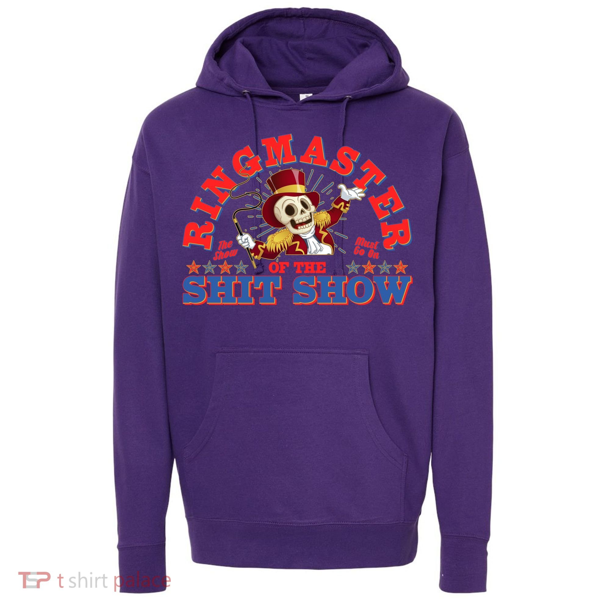Funny Ringmaster Of The Shit Show The Show Must Go On Hoodie