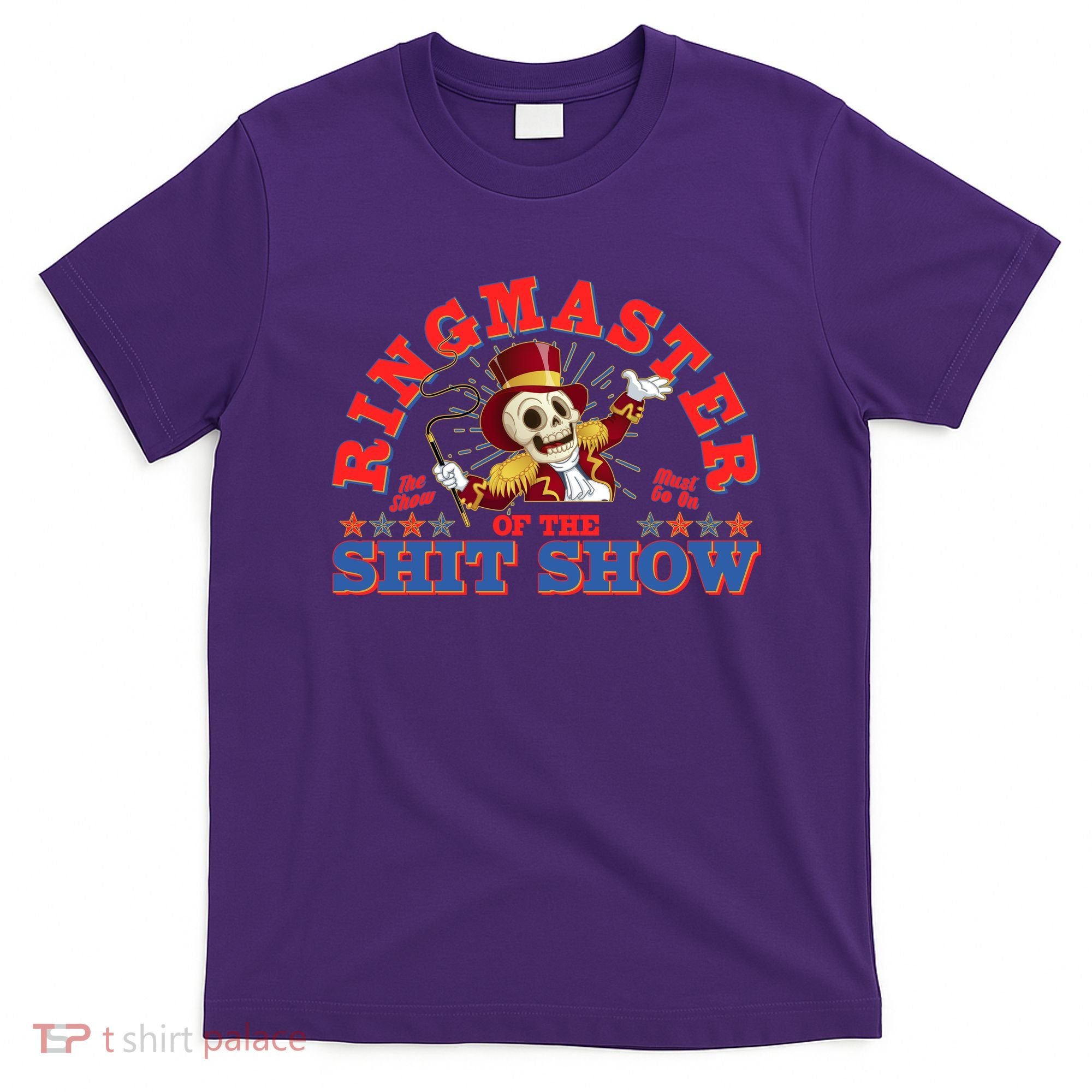 Funny Ringmaster Of The Shit Show The Show Must Go On T-Shirt