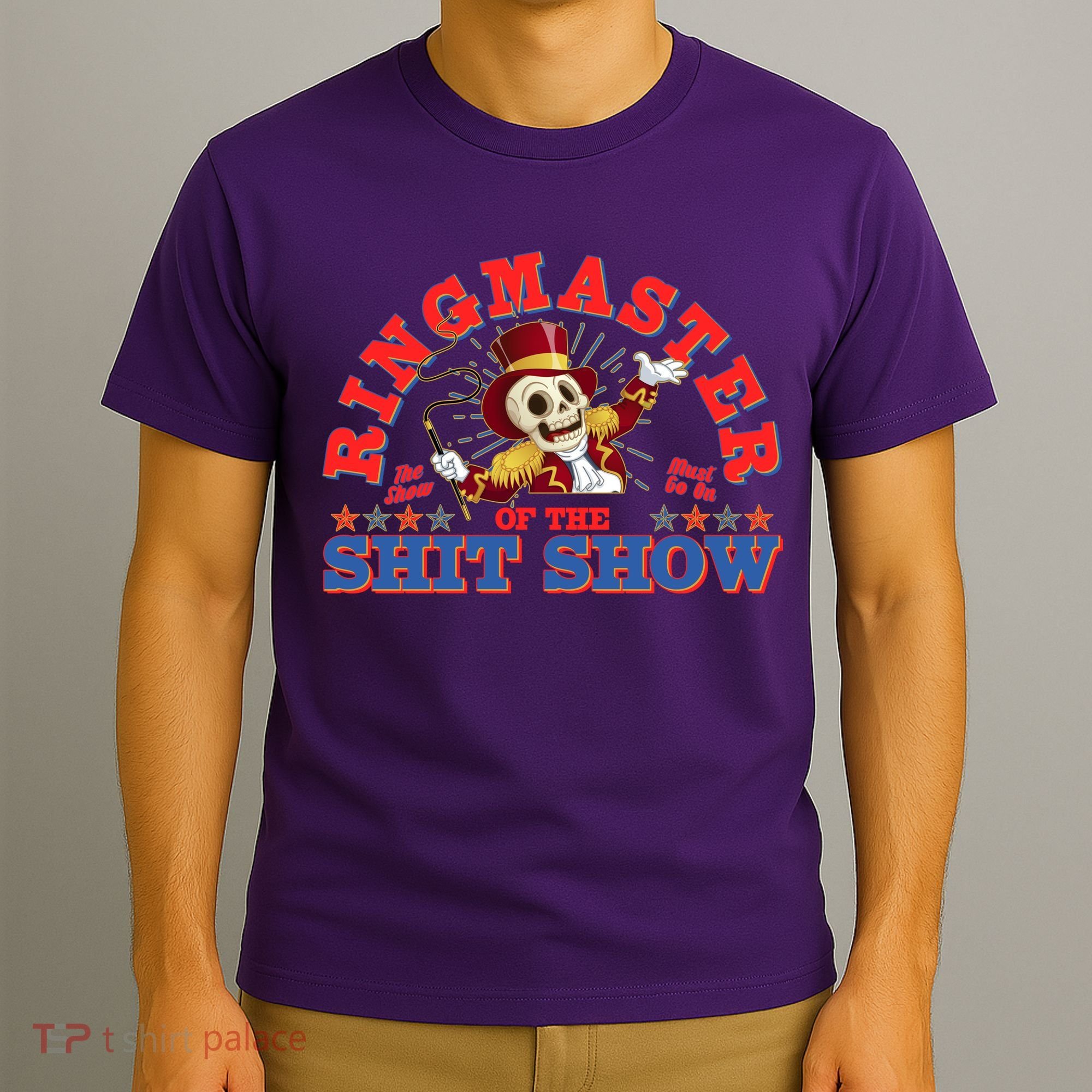 Funny Ringmaster Of The Shit Show The Show Must Go On T-Shirt