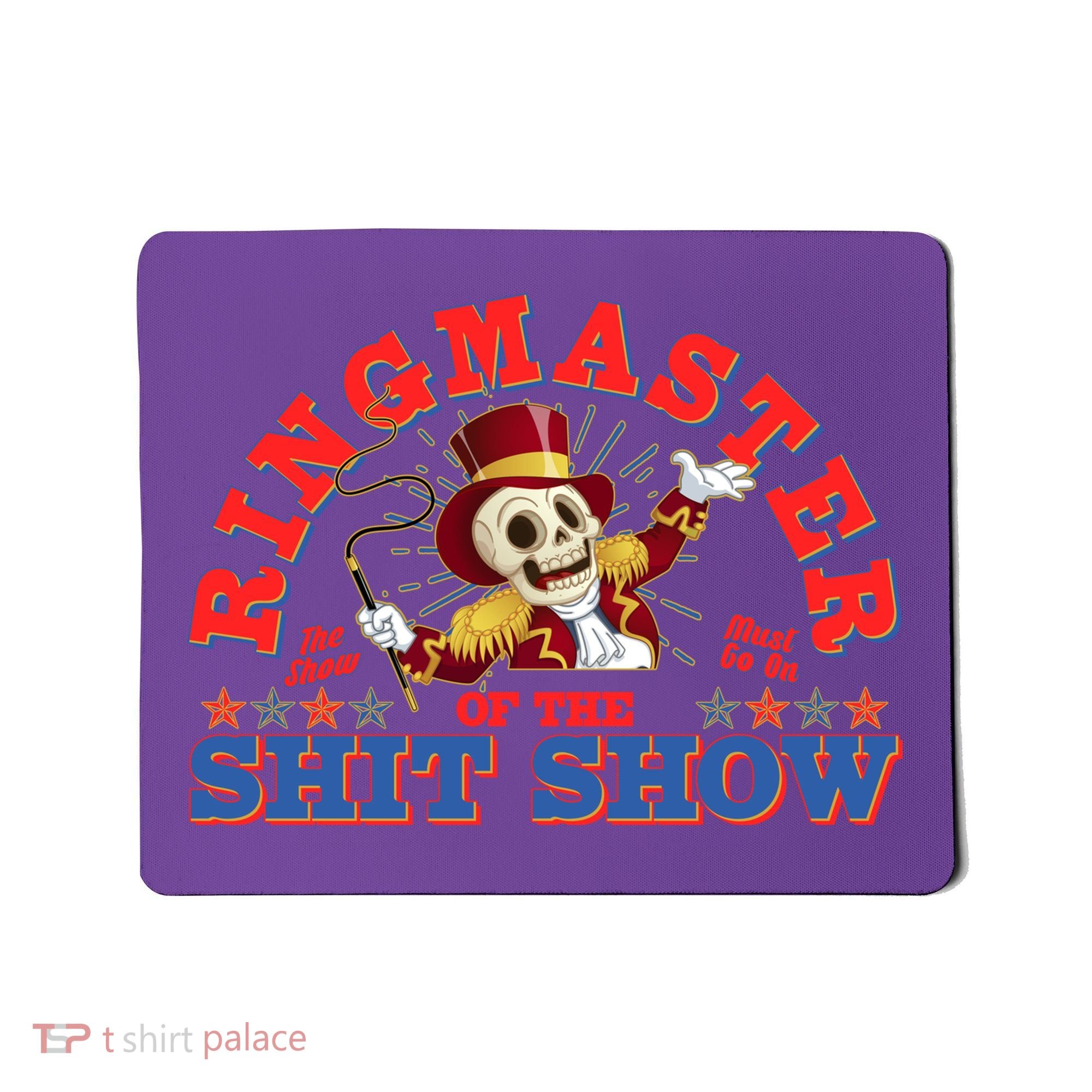 Funny Ringmaster Of The Shit Show The Show Must Go On Mousepad