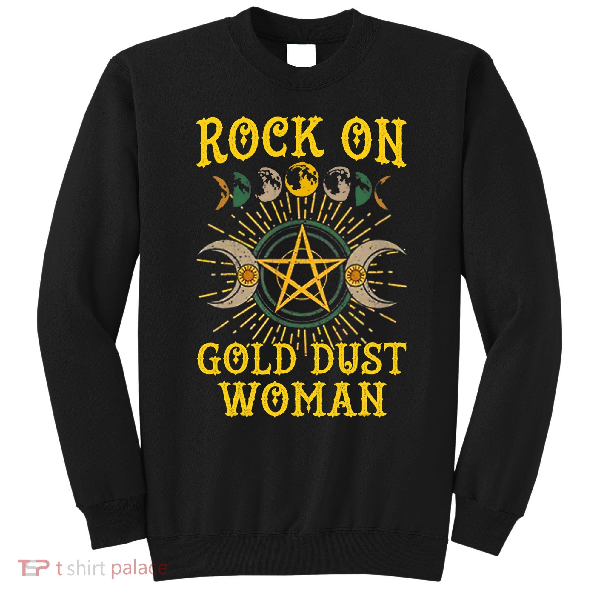 Funny Rock On Gold Dust Woman Gift For Birthday Sweatshirt