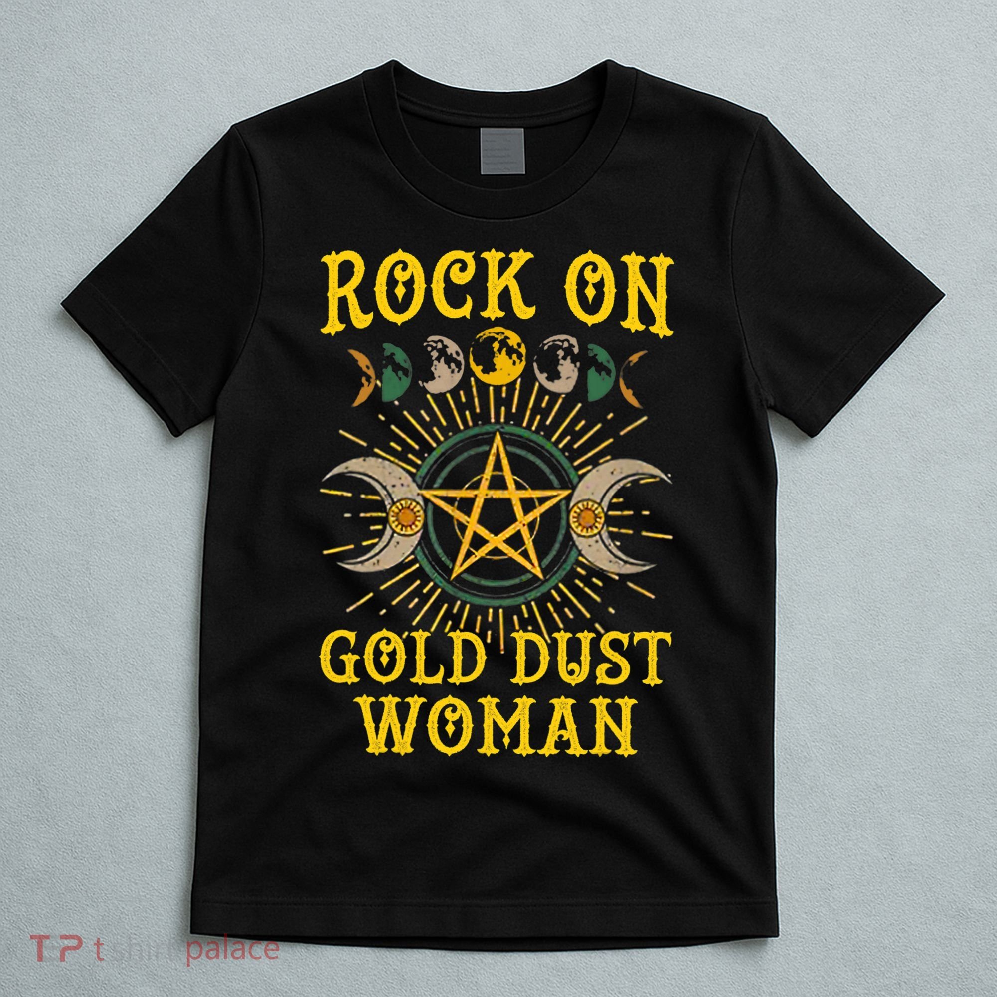Funny Rock On Gold Dust Woman Gift For Birthday T-Shirt