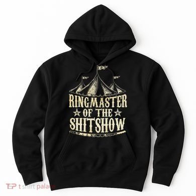 Funny Ringmaster Of The Shitshow Circus Staff Shit Show Hoodie