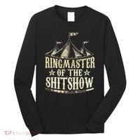 Funny Ringmaster Of The Shitshow Circus Staff Shit Show Long Sleeve Shirt thumb 0