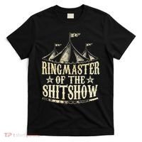 Funny Ringmaster Of The Shitshow Circus Staff Shit Show T-Shirt thumb 0