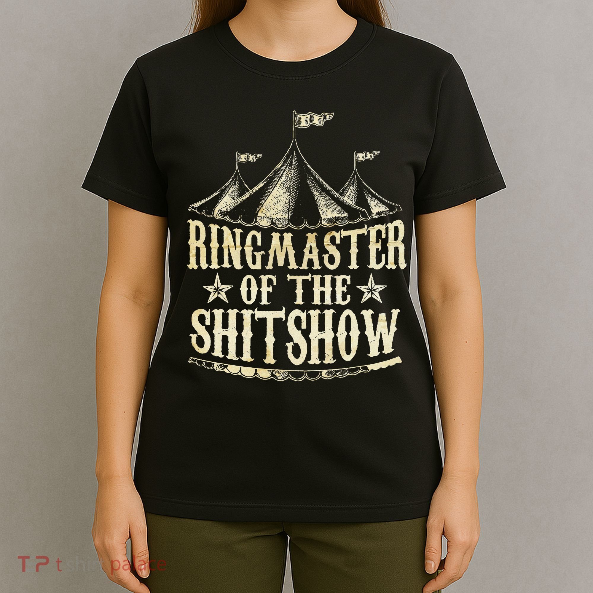 Funny Ringmaster Of The Shitshow Circus Staff Shit Show T-Shirt