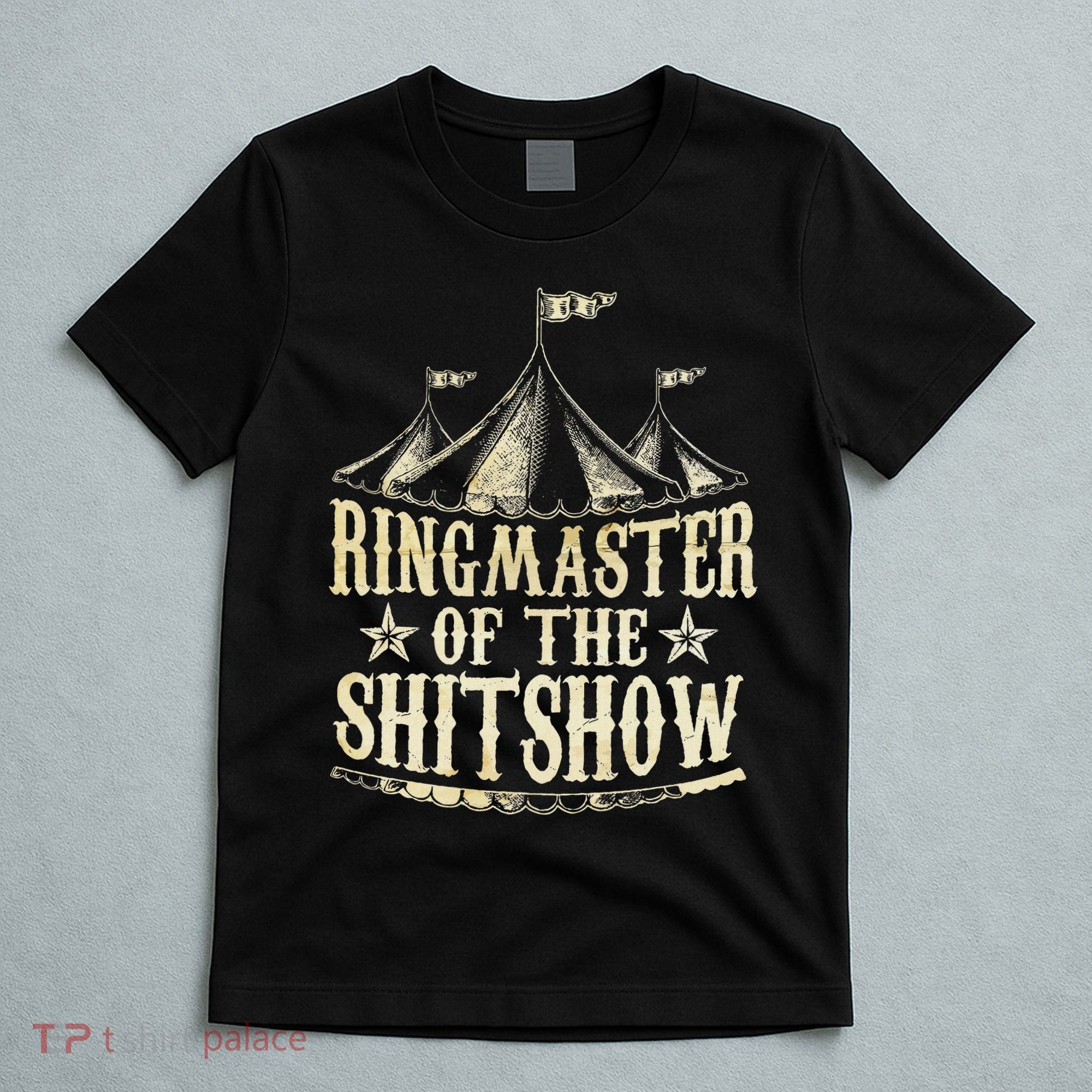 Funny Ringmaster Of The Shitshow Circus Staff Shit Show T-Shirt