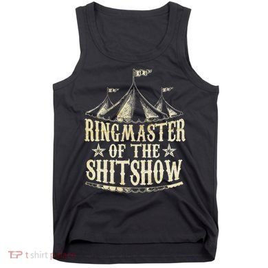 Funny Ringmaster Of The Shitshow Circus Staff Shit Show Tank Top